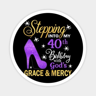 Stepping Into My 40th Birthday With God's Grace & Mercy Bday Magnet